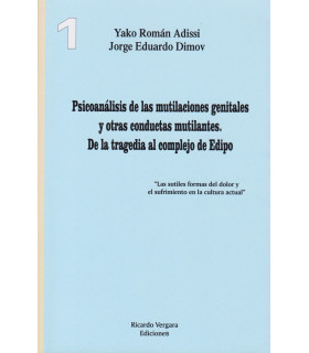 PSICOANÁLISIS DE LAS MUTILACIONES GENITALES Y OTRAS CONDUCTAS MUTILANTES. De la tragedia al complejo de Edipo. TOMO 1 9789878984384 28,50 €