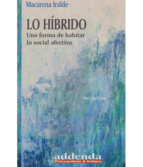 LO HÍBRIDO. Una forma de habitar lo social afectivo 9789878984063 11,40 €