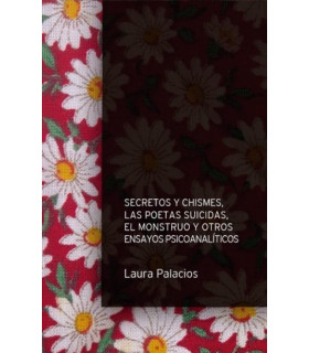 SECRETOS Y CHISMES, LOS POETAS SUICIDAS, EL MONSTRUO Y OTROS ENSAYOS PSICOANALÍTICOS 9789878298924 21,85 €