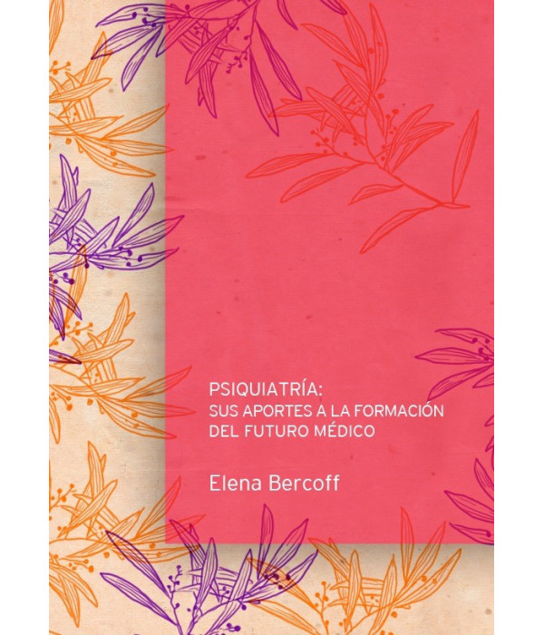 PSIQUIATR&Iacute;A: SUS APORTES A LA FORMACI&Oacute;N DEL FUTURO M&Eacute;DICO 9789878298955 23,75&nbsp;&euro;