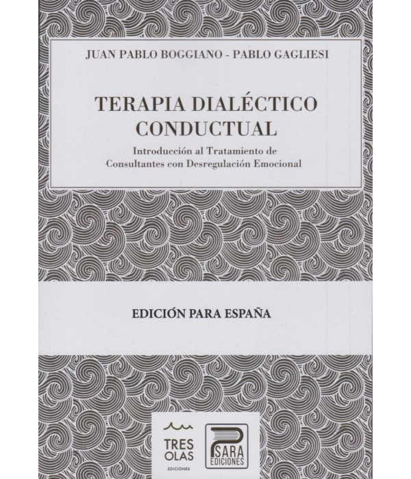 TERAPIA DIAL&Eacute;CTICO CONDUCTUAL. Introducci&oacute;n al Tratamiento de consultantes con Desregulaci&oacute;n Emocional 9788412323160 Psara Ediciones 32,30&nbsp;&euro;