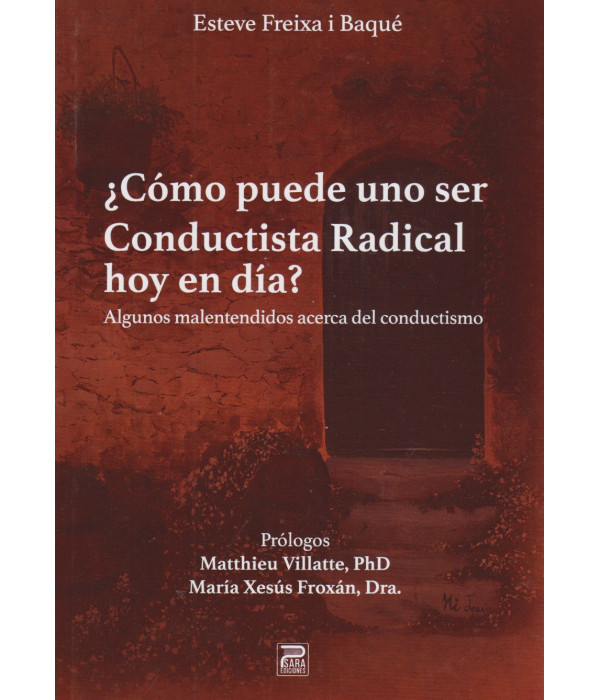 Cómo puede unos ser conductista radical hoy en día? Algunos malentendidos acerca del conductismo 9788412572209 Psara Ediciones 21,85 €