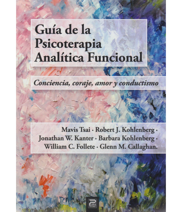 Guía de FAP. Conciencia, coraje, amor y conductismo 9788412548709 Psara Ediciones 34,20 €