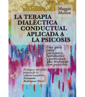 La terapia dialéctica conductual aplicada a la psicosis: Una guía para pacientes, familiares y personas que trabajan 9788412572261 Psara Ediciones 34,20 €