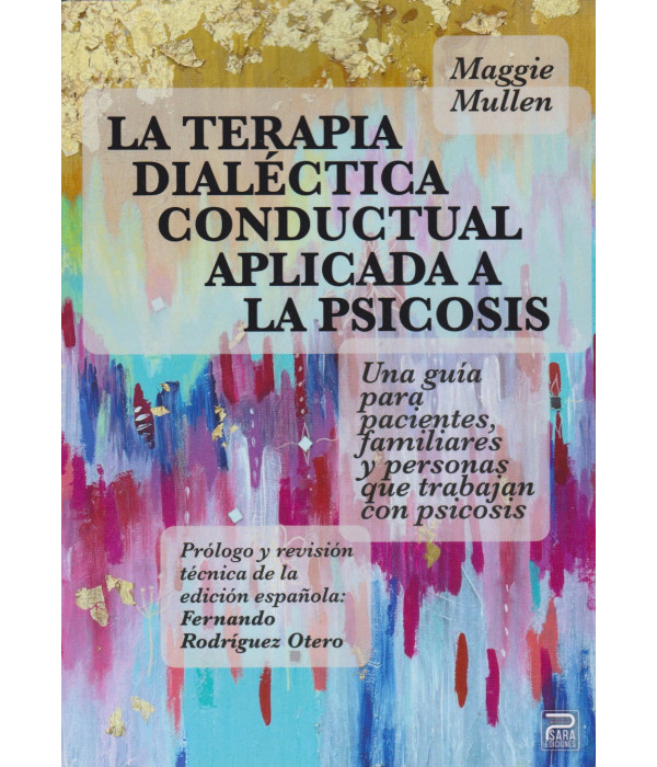 La terapia dialéctica conductual aplicada a la psicosis: Una guía para pacientes, familiares y personas que trabajan 9788412572261 Psara Ediciones 34,20 €