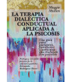 La terapia dial&eacute;ctica conductual aplicada a la psicosis: Una gu&iacute;a para pacientes, familiares y personas que trabajan