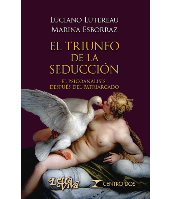 EL TRIUNFO DE LA SEDUCCI&Oacute;N. El psicoan&aacute;lisis despu&eacute;s del patriarcado. 2&ordf; Ed. 9789506499037 Letra Viva 13,30&nbsp;&euro;