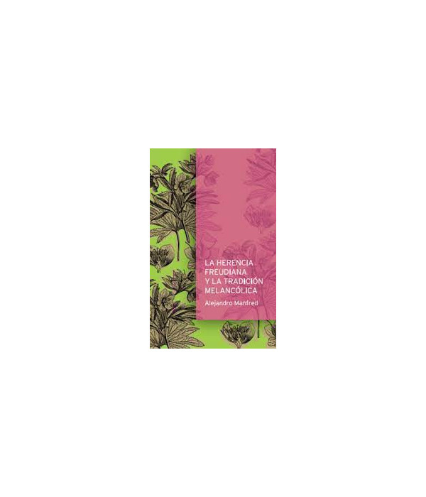 LA HERENCIA FREUDIANA Y LA TRADICI&Oacute;N MELANC&Oacute;LICA 9789874816795 Otro Cauce 23,75&nbsp;&euro;