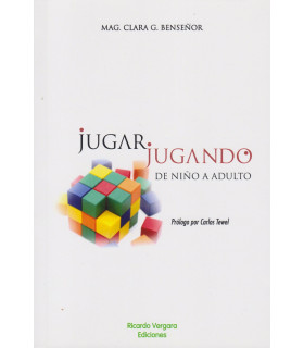 JUGAR JUGANDO DE NIÑOS A ADULTO 9789878984056 Ricardo Vergara 19,00 €