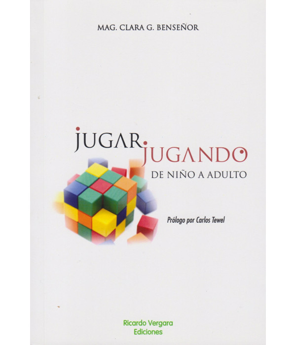 JUGAR JUGANDO DE NI&Ntilde;OS A ADULTO 9789878984056 Ricardo Vergara 19,00&nbsp;&euro;