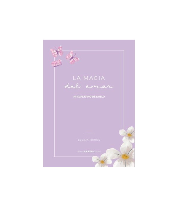 LA MAGIA DEL AMOR. Mi cuaderno de duelo 9789875705593 Akadia 26,60&nbsp;&euro;