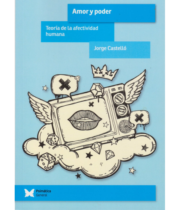 AMOR Y PODER. Teoría de la afectividad humana 9788412761153 Psimática Editorial 34,20 €