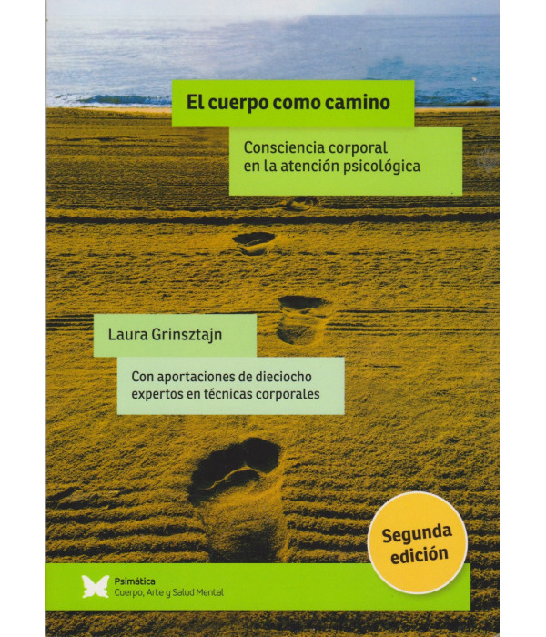 El Cuerpo como camino. Consciencia corporal en la atenci&oacute;n psicol&oacute;gica 9788412795844 Psim&aacute;tica Editorial 26,60&nbsp;&euro;