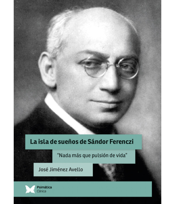 La isla de sue&ntilde;os de S&aacute;ndor Ferenczi. Nada m&aacute;s que pulsi&oacute;n de vida 9788412795813 Psim&aacute;tica Editorial 23,75&nbsp;&euro;