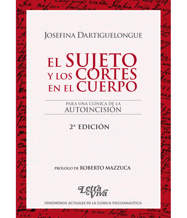 El Sujeto y Los Cortes en el Cuerpo: Para una cl&iacute;nica de la Autoincisi&oacute;n 2&ordf; Ed 9789506494223 Letra Viva 25,65&nbsp;&euro;