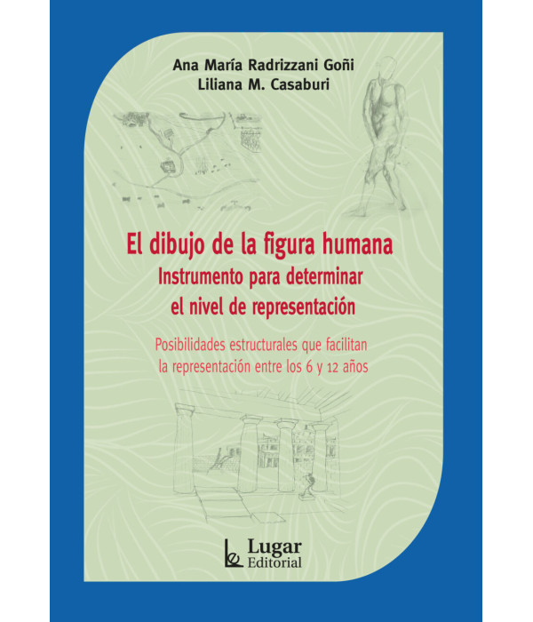 EL DIBUJO DE LA FIGURA HUMANA, INSTRUMENTO PARA DETERMINAR EL NIVEL DE REPRESENTACIÓN 9789508928511 Lugar Editorial 25,65 €