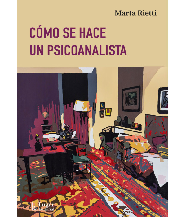CÓMO SE HACE UN PSICOANALISTA 9789508928498 Lugar Editorial 25,65 €