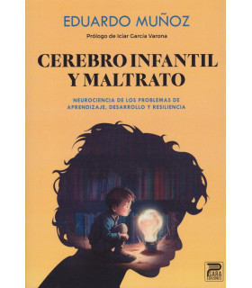 CEREBRO INFANTIL Y MALTRATO. Neurociencia de los problemas de aprendizaje, desarrollo y resiliencia 9788412791624 Psara Ediciones 29,45 €