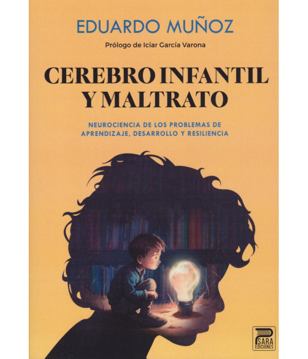 CEREBRO INFANTIL Y MALTRATO. Neurociencia de los problemas de aprendizaje, desarrollo y resiliencia 9788412791624 Psara Ediciones 29,45&nbsp;&euro;