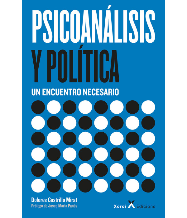 PSICOAN&Aacute;LISIS Y POL&Iacute;TICA. Un encuentro necesario 9788412915808 Xoroi Edicions 23,75&nbsp;&euro;