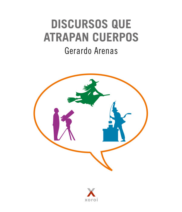 DISCURSOS QUE ATRAPAN CUERPOS 9788412804287 Xoroi Edicions 19,00 €