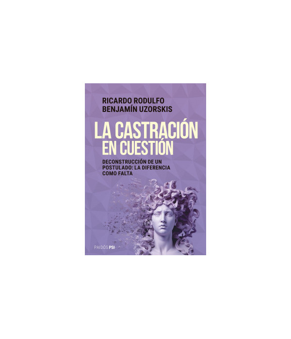 La Castración en Cuestión: Deconstrucción de un postulado: la diferencia como falta 9789501208474 Paidos 42,75 €