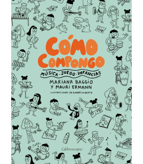 Cómo Compongo. Música- Juego- Infancias