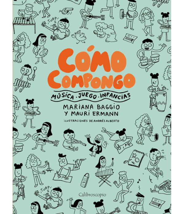 Cómo Compongo. Música- Juego- Infancias 9789873967986 26,60 €