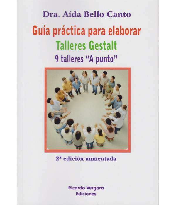 GU&Iacute;A PR&Aacute;CTICA PARA ELABORAR TALLERES GESTALT. 2&ordf; Ed. Aumentada 9789878984551 Ricardo Vergara 21,85&nbsp;&euro;