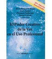 EL PODER CREATIVO DE LA VOZ EN EL USO PROFESIONAL. 2&ordf; Ed. Actualizada