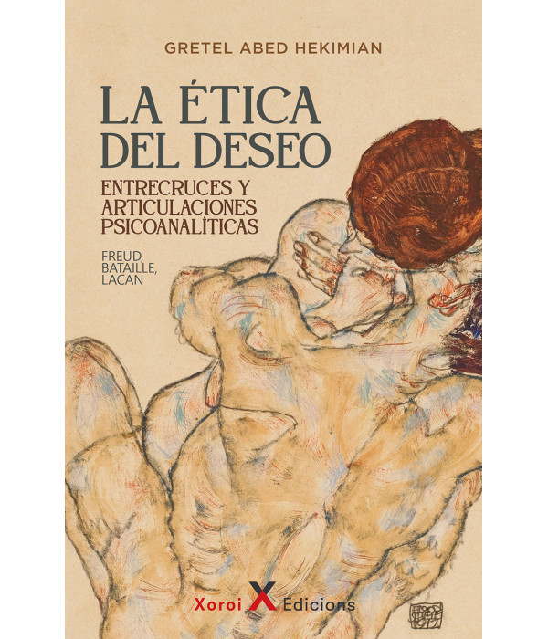 La &eacute;tica del Deseo. Entrecruces y articulaciones psicoanal&iacute;ticas (Freud, Bataille, Lacan) 9788412915839 Xoroi Edicions 23,75&nbsp;&euro;