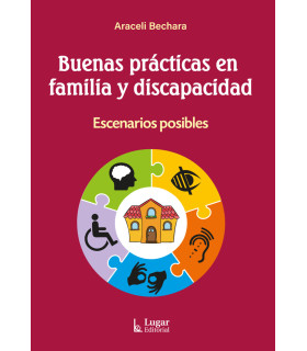 Buenas Prácticas en familia y discapacidad. Escenarios Posibles 9789508928627 Lugar Editorial 24,70 €