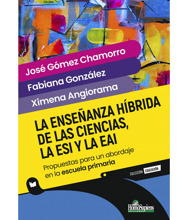 LA ENSE&Ntilde;ANZA H&Iacute;BRIDA DE LAS CIENCIAS, ESI Y EAI 9789877712506 Homo Sapiens 27,00&nbsp;&euro;