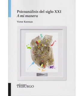 Psicoanálisis del Siglo XXI. A mi manera VICTOR KORMAN 9788409674725 30,40 €