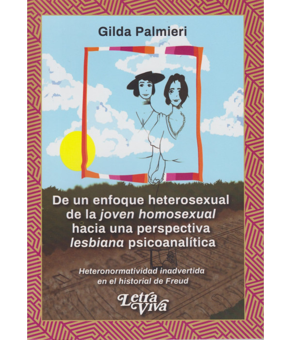 De un enfoque heterosexual de la joven homosexual hacia una perspectiva lesbiana psicoanal&iacute;tica 9786319075380 Letra Viva 23,75&nbsp;&euro;