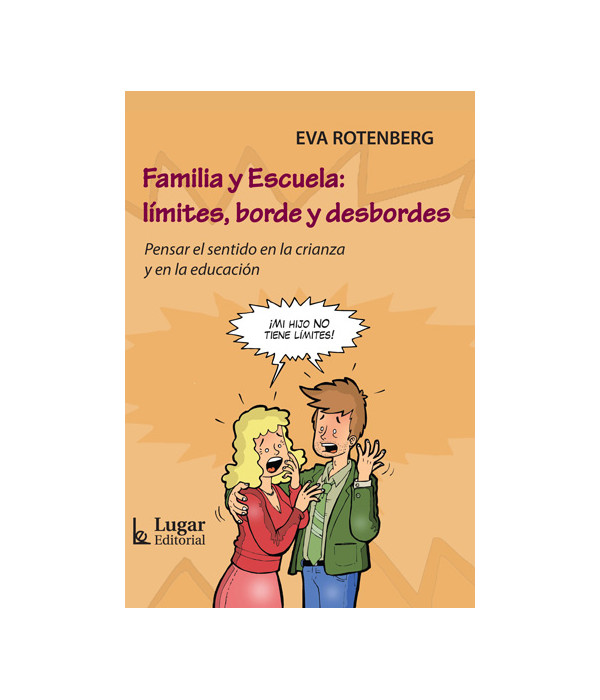 Familia y Escuela: l&iacute;mites, borde y desbordes 9789508924346 Lugar Editorial 23,75&nbsp;&euro;