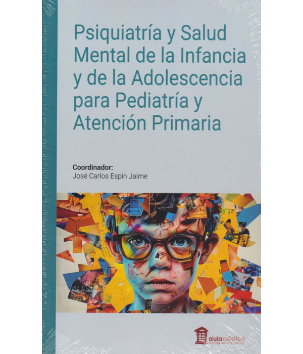 Psiquiatr&iacute;a y Salud Mental de la Infancia y la Adolescencia para pediatr&iacute;a y Atenci&oacute;n Primaria 9788478857319 AULA M&Eacute;DICA 58,90&nbsp;&euro;