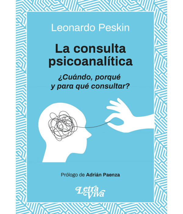 LA CONSULTA PSICOANALÍTICA: Cuándo, porqué y para qué consultar? 9786319063431 Letra Viva 23,75 €