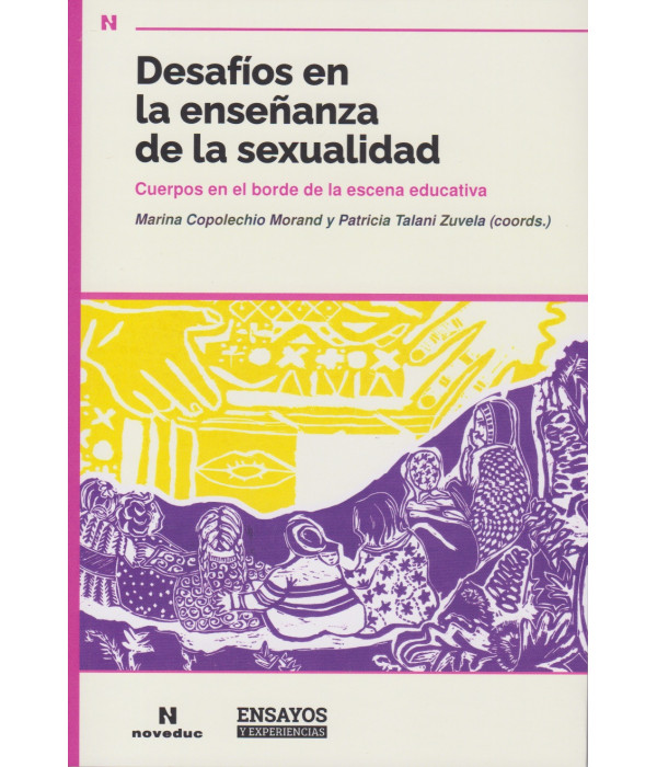 Desaf&iacute;os en la ense&ntilde;anza de la sexualidad. Cuerpos en el borde de la escena educativa 9786316603463 Noveduc 28,00&nbsp;&euro;