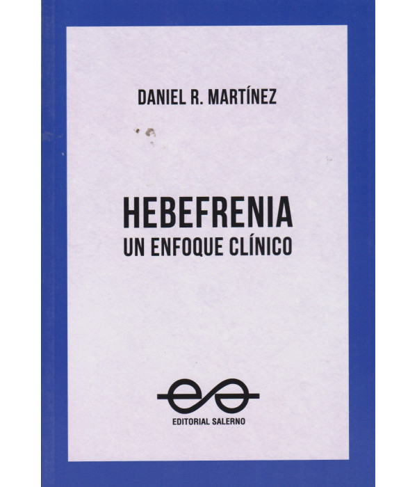 HEBEFRENIA. Un enfoque cl&iacute;nico 9789879083901 Salerno Editorial 31,35&nbsp;&euro;