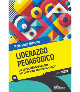 Liderazgo Pedagógico. La dirección escolar en tiempos de renovación 9789877712513 Homo Sapiens 20,90 €