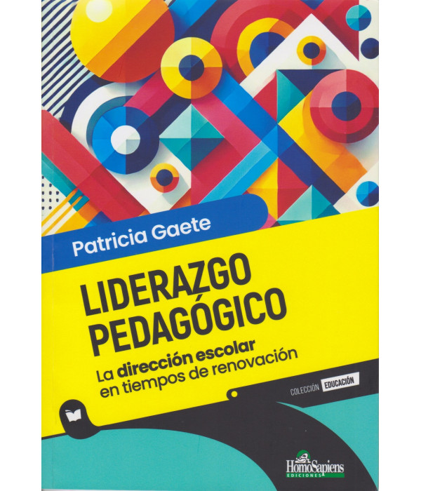 Liderazgo Pedagógico. La dirección escolar en tiempos de renovación 9789877712513 Homo Sapiens 20,90 €