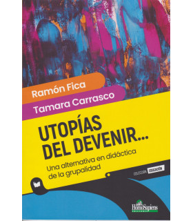Utopías del Devenir... Una alternativa en didáctica de la Grupalidad 9789877712582 Homo Sapiens 18,05 €
