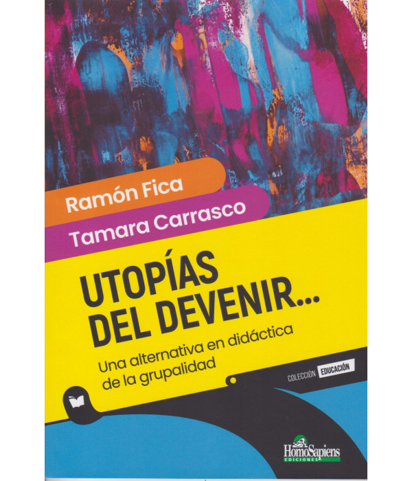 Utopías del Devenir... Una alternativa en didáctica de la Grupalidad 9789877712582 Homo Sapiens 18,05 €