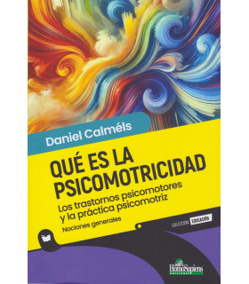 Qué es la Psicomotricidad. Los trastornos psicomotores y la práctica psicomotriz 9789877712643 Homo Sapiens 20,90 €