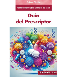 Psicofarmacología Esencial de STAHL. Guía del Prescriptor Stahl