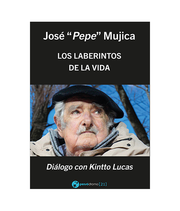 Jos&eacute; "Pepe" Mujica. Los laberintos de la vida 9788412985870 Pens&oacute;dromo 15,20&nbsp;&euro;