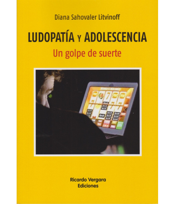 Ludopatía y Adolescencia. Un golpe de suerte 9789878984421 Ricardo Vergara 16,15 €