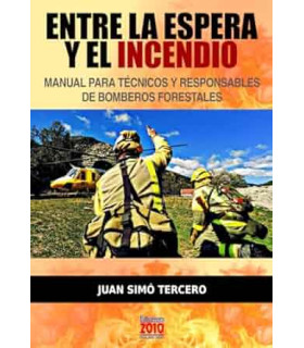 Entre la espera y el incendio. Manual para técnicos y responsables de bomberos forestales