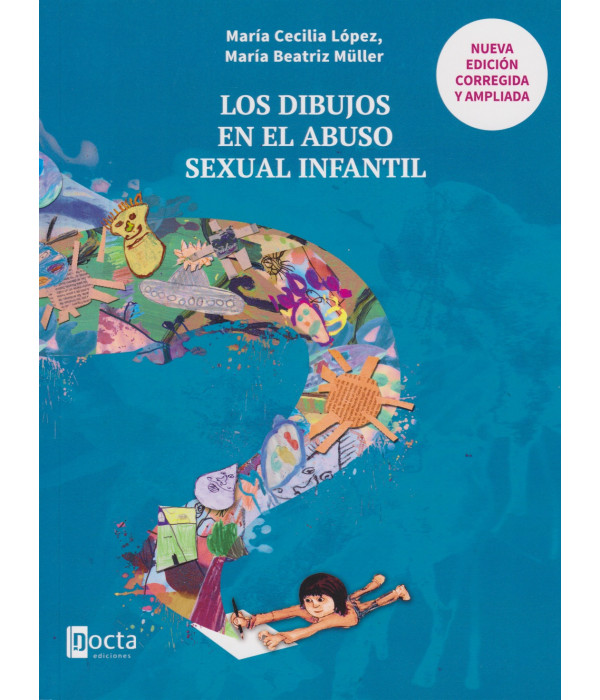 Los dibujos en el abuso sexual infantil. Segunda edici&oacute;n corregida y aumentada 9788412711059 Docta Ediciones 39,90&nbsp;&euro;